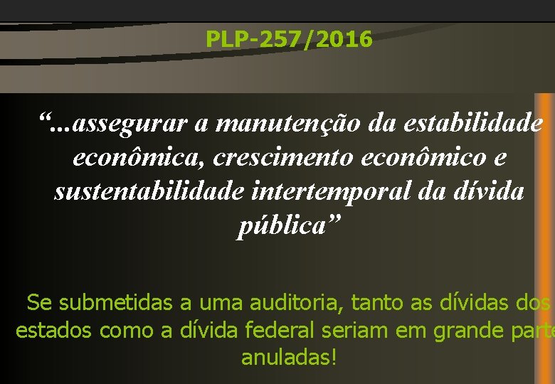 PLP-257/2016 “. . . assegurar a manutenção da estabilidade econômica, crescimento econômico e sustentabilidade