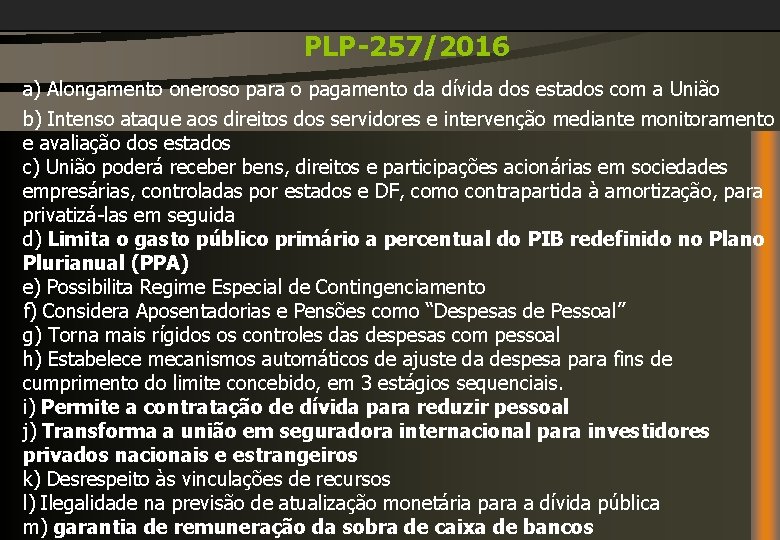 PLP-257/2016 a) Alongamento oneroso para o pagamento da dívida dos estados com a União