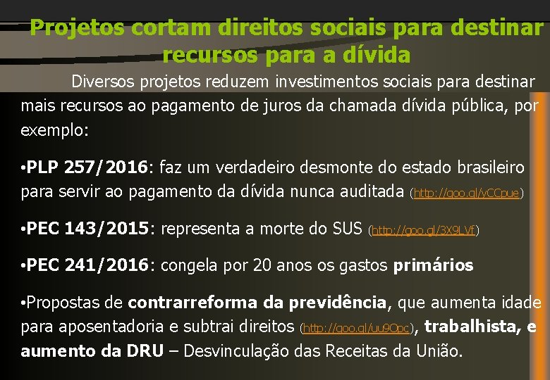 Projetos cortam direitos sociais para destinar recursos para a dívida Diversos projetos reduzem investimentos