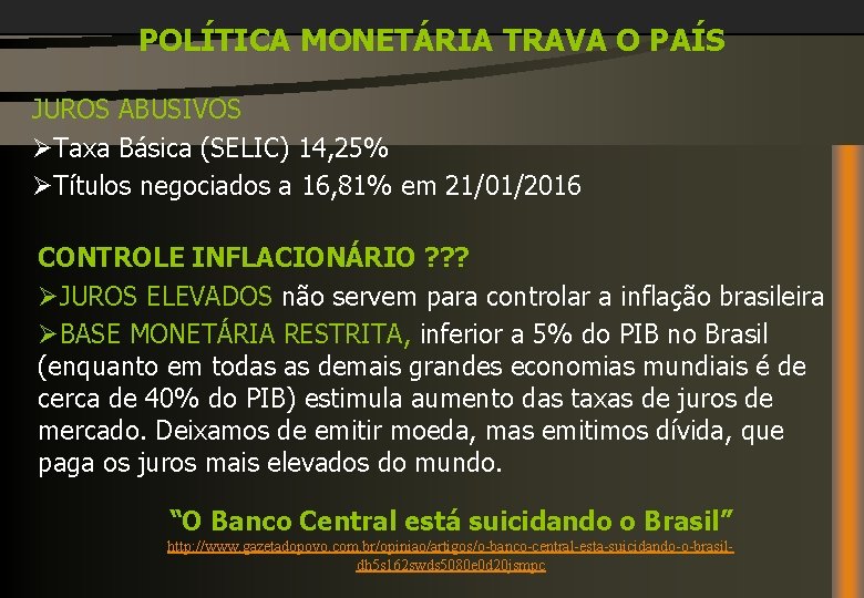 POLÍTICA MONETÁRIA TRAVA O PAÍS JUROS ABUSIVOS ØTaxa Básica (SELIC) 14, 25% ØTítulos negociados