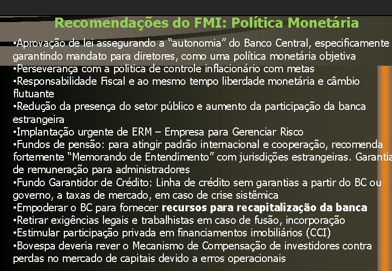 Recomendações do FMI: Política Monetária • Aprovação de lei assegurando a “autonomia” do Banco