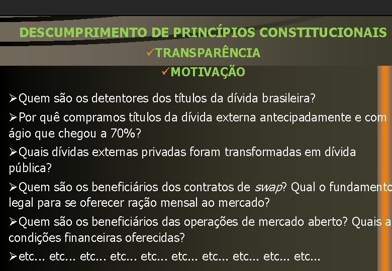 DESCUMPRIMENTO DE PRINCÍPIOS CONSTITUCIONAIS üTRANSPARÊNCIA üMOTIVAÇÃO ØQuem são os detentores dos títulos da dívida