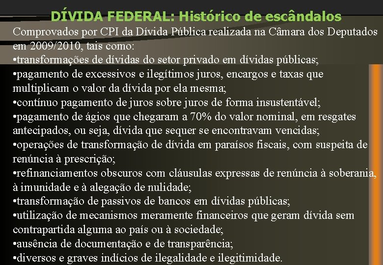 DÍVIDA FEDERAL: Histórico de escândalos Comprovados por CPI da Dívida Pública realizada na Câmara