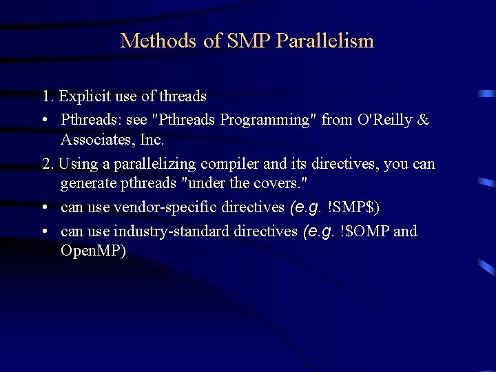 Methods of SMP Parallelism 1. Explicit use of threads • Pthreads: see "Pthreads Programming"