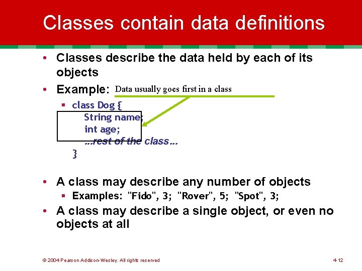 Classes contain data definitions • Classes describe the data held by each of its Classes contain data definitions • Classes describe the data held by each of its