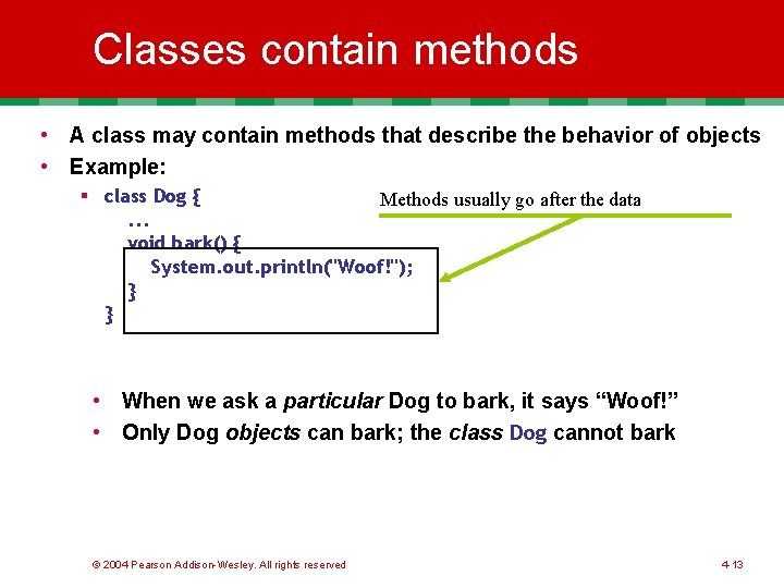 Classes contain methods • A class may contain methods that describe the behavior of Classes contain methods • A class may contain methods that describe the behavior of
