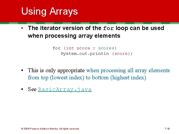 Using Arrays • The iterator version of the for loop can be used when Using Arrays • The iterator version of the for loop can be used when