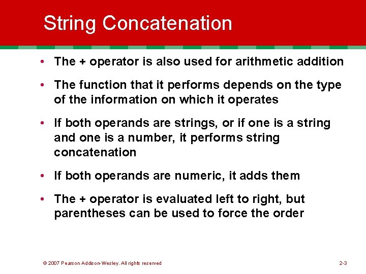 String Concatenation • The + operator is also used for arithmetic addition • The String Concatenation • The + operator is also used for arithmetic addition • The