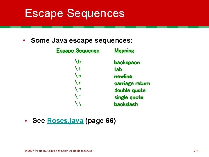 Escape Sequences • Some Java escape sequences: Escape Sequence b t n r " Escape Sequences • Some Java escape sequences: Escape Sequence b t n r "
