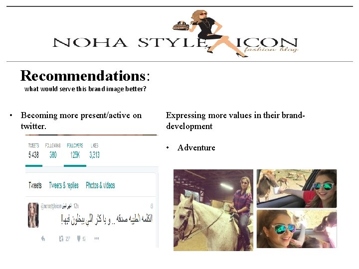 Recommendations: what would serve this brand image better? • Becoming more present/active on twitter.