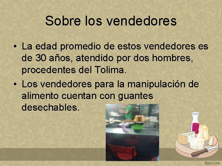 Sobre los vendedores • La edad promedio de estos vendedores es de 30 años,