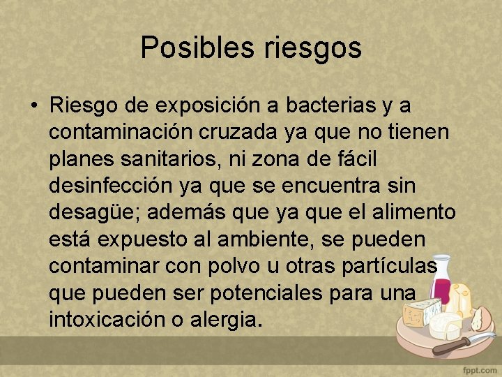 Posibles riesgos • Riesgo de exposición a bacterias y a contaminación cruzada ya que