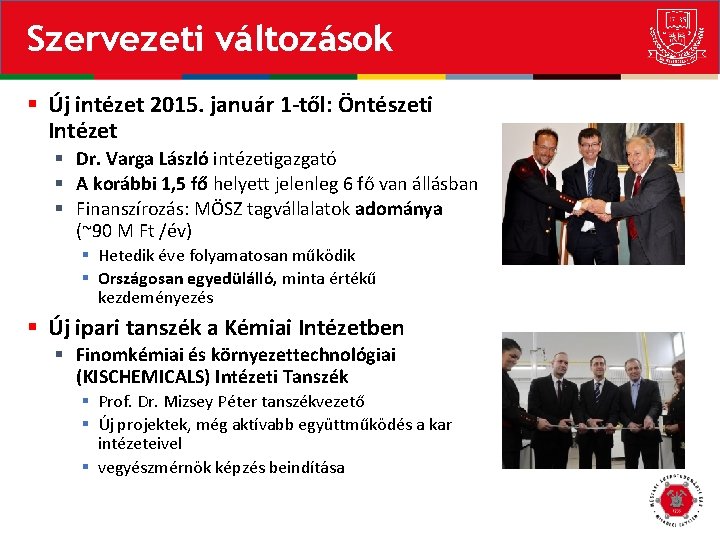 Szervezeti változások § Új intézet 2015. január 1 -től: Öntészeti Intézet § Dr. Varga