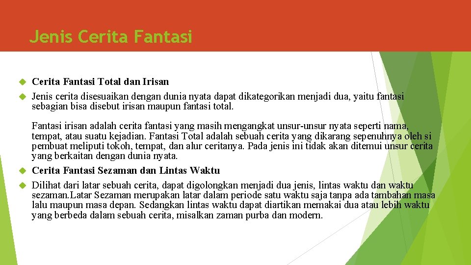 Jenis Cerita Fantasi Total dan Irisan Jenis cerita disesuaikan dengan dunia nyata dapat dikategorikan