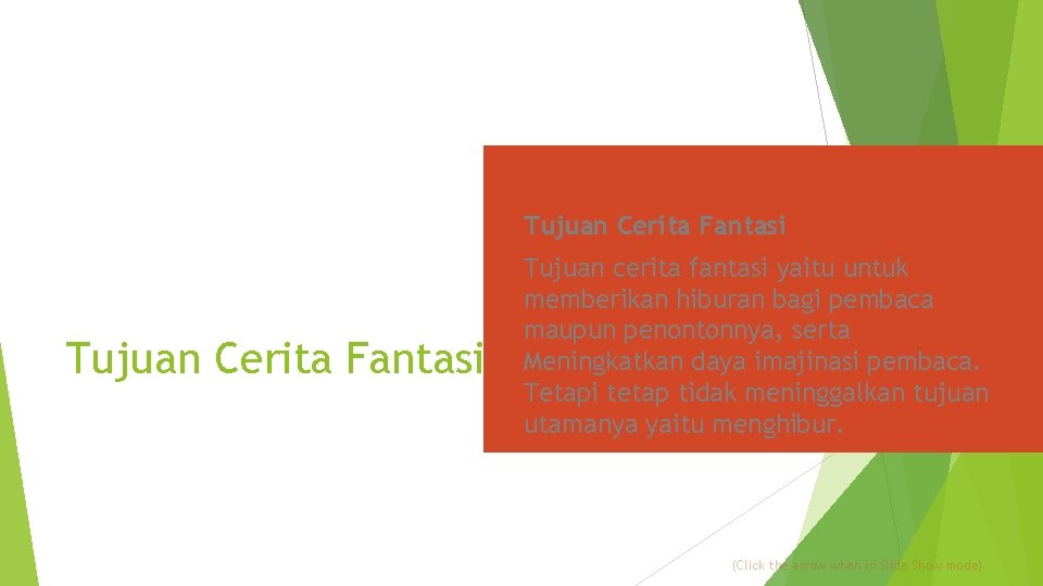 Tujuan Cerita Fantasi Tujuan cerita fantasi yaitu untuk memberikan hiburan bagi pembaca maupun penontonnya,