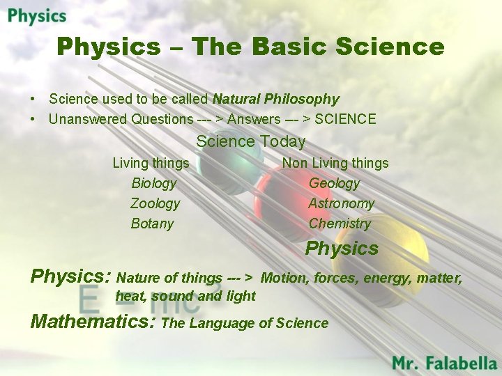 Physics – The Basic Science • Science used to be called Natural Philosophy •