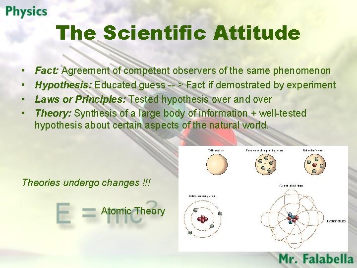 The Scientific Attitude • • Fact: Agreement of competent observers of the same phenomenon