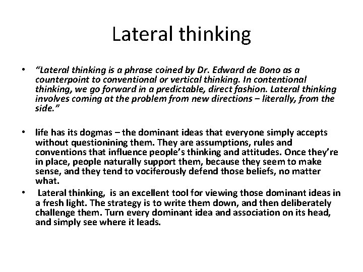 Lateral thinking • “Lateral thinking is a phrase coined by Dr. Edward de Bono Lateral thinking • “Lateral thinking is a phrase coined by Dr. Edward de Bono