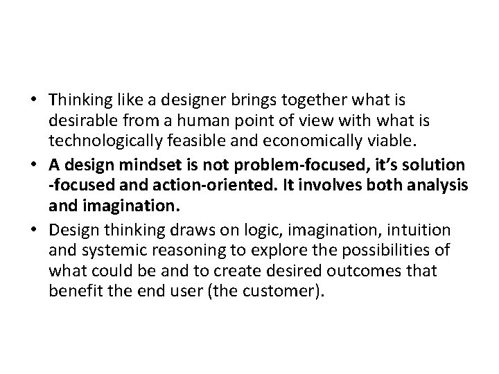• Thinking like a designer brings together what is desirable from a human • Thinking like a designer brings together what is desirable from a human