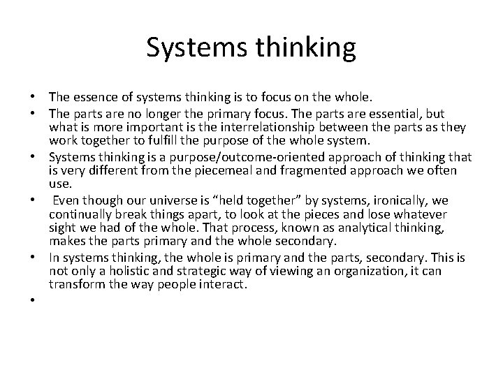 Systems thinking • The essence of systems thinking is to focus on the whole. Systems thinking • The essence of systems thinking is to focus on the whole.