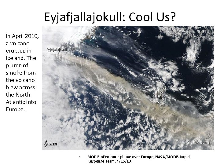 Eyjafjallajokull: Cool Us? In April 2010, a volcano erupted in Iceland. The plume of