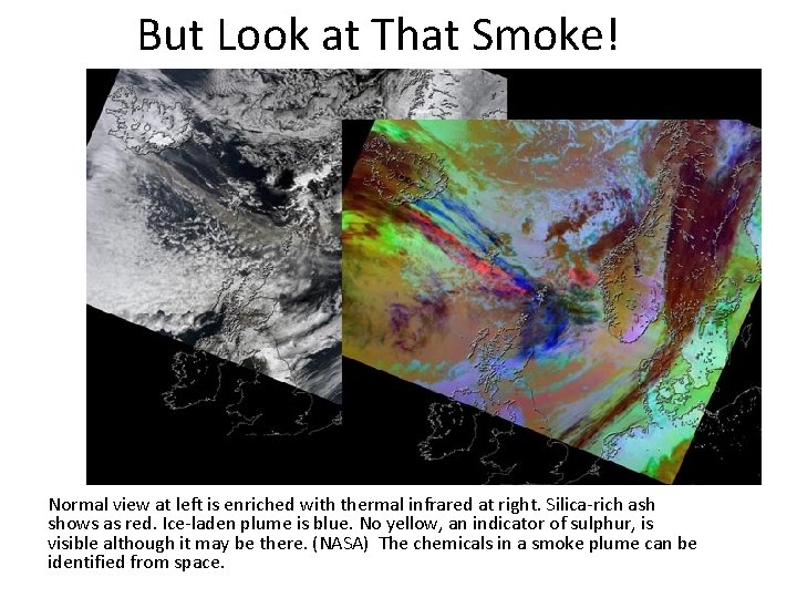 But Look at That Smoke! Normal view at left is enriched with thermal infrared
