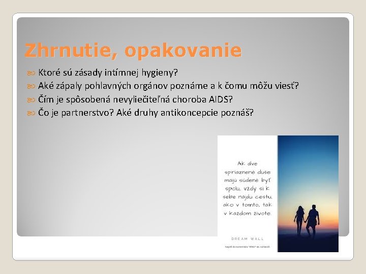 Zhrnutie, opakovanie Ktoré sú zásady intímnej hygieny? Aké zápaly pohlavných orgánov poznáme a k