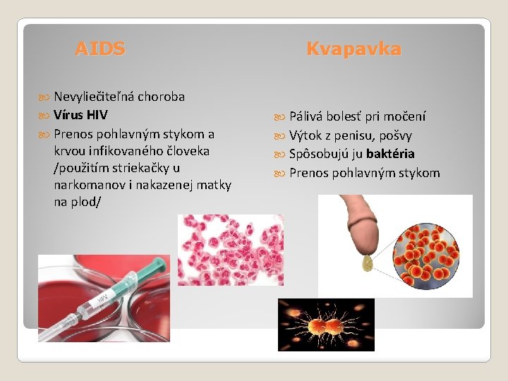 AIDS Kvapavka Nevyliečiteľná choroba Vírus HIV Pálivá bolesť pri močení Prenos pohlavným stykom a