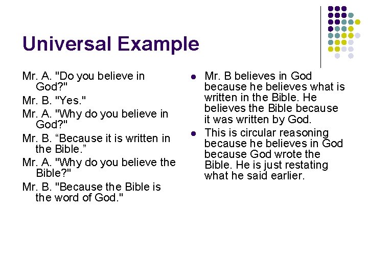 Universal Example Mr. A. "Do you believe in God? " Mr. B. "Yes. "