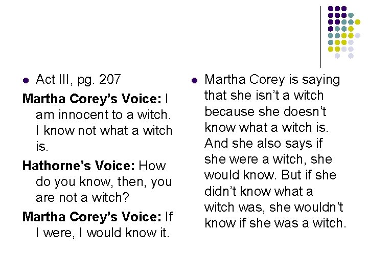 Act III, pg. 207 Martha Corey’s Voice: I am innocent to a witch. I