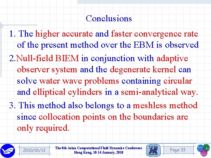 Conclusions 1. The higher accurate and faster convergence rate of the present method over