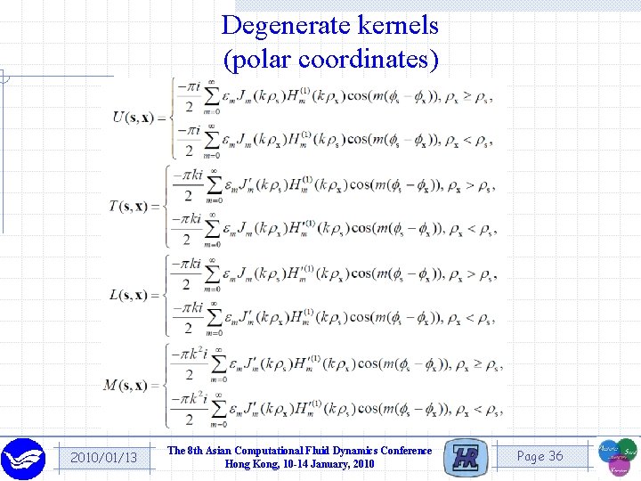 Degenerate kernels (polar coordinates) 2010/01/13 The 8 th Asian Computational Fluid Dynamics Conference Hong