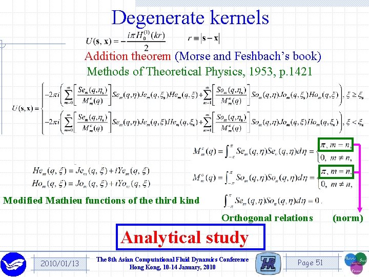 Degenerate kernels Addition theorem (Morse and Feshbach’s book) Methods of Theoretical Physics, 1953, p.