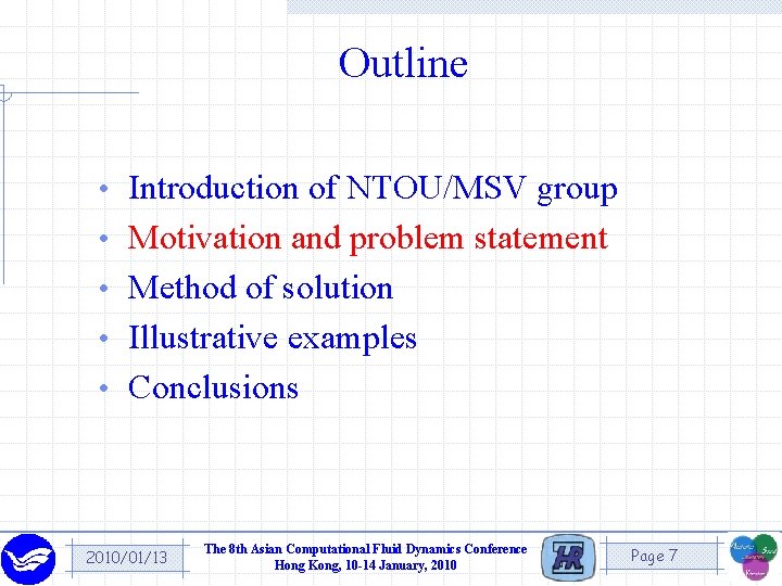 Outline • Introduction of NTOU/MSV group • Motivation and problem statement • Method of