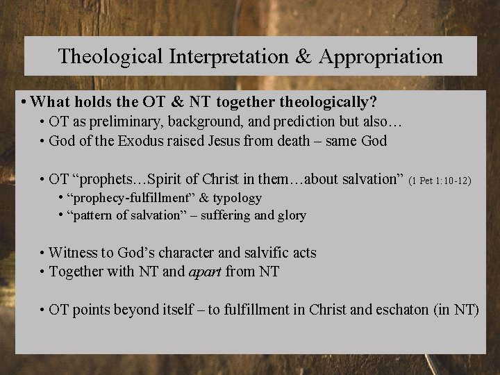 Theological Interpretation & Appropriation • What holds the OT & NT together theologically? •