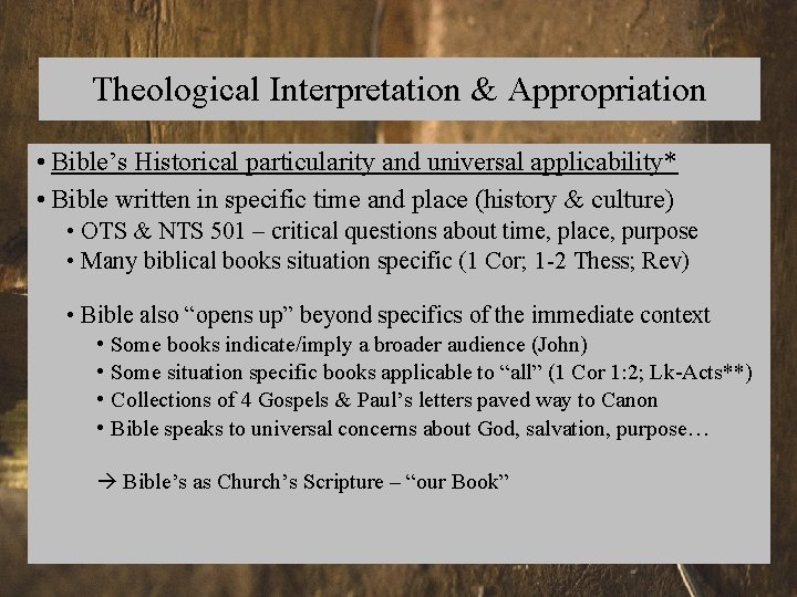 Theological Interpretation & Appropriation • Bible’s Historical particularity and universal applicability* • Bible written