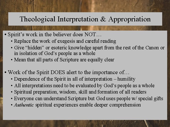 Theological Interpretation & Appropriation • Spirit’s work in the believer does NOT… • Replace