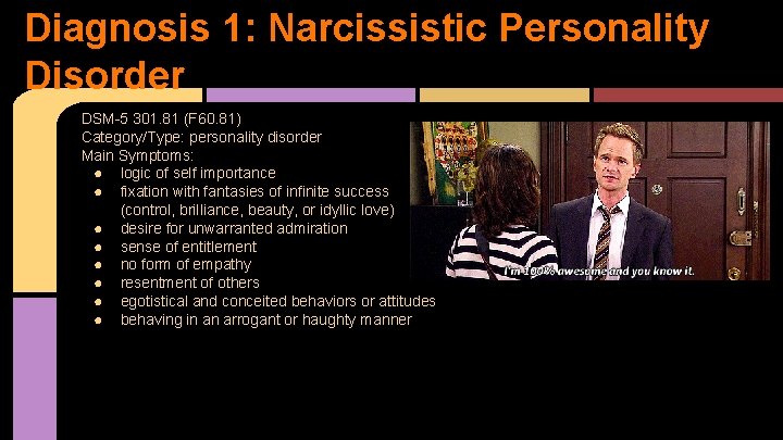 Diagnosis 1: Narcissistic Personality Disorder DSM-5 301. 81 (F 60. 81) Category/Type: personality disorder