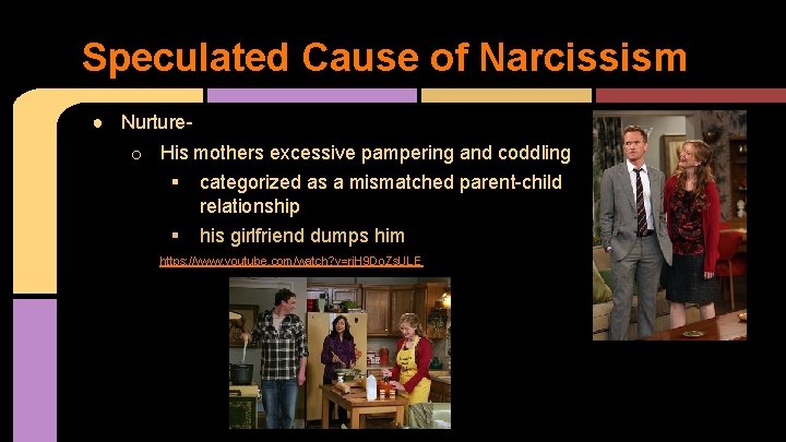 Speculated Cause of Narcissism ● Nurtureo His mothers excessive pampering and coddling § categorized