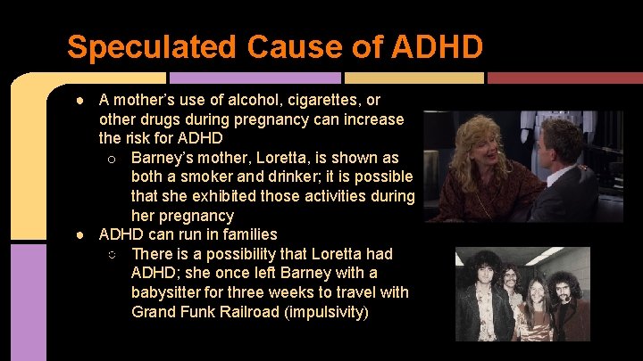 Speculated Cause of ADHD ● A mother’s use of alcohol, cigarettes, or other drugs