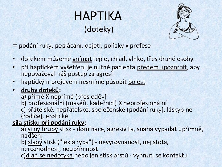 HAPTIKA (doteky) = podání ruky, poplácání, objetí, polibky x profese • dotekem můžeme vnímat