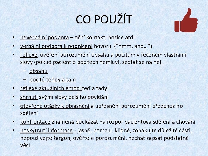 CO POUŽÍT • neverbální podpora – oční kontakt, pozice atd. • verbální podpora k