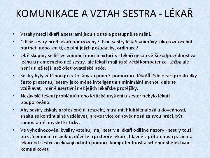 KOMUNIKACE A VZTAH SESTRA - LÉKAŘ • • Vztahy mezi lékaři a sestrami jsou