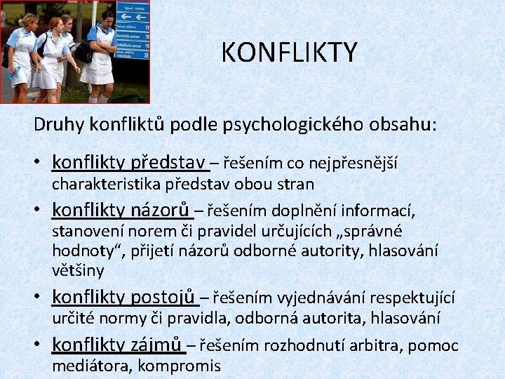 KONFLIKTY Druhy konfliktů podle psychologického obsahu: • konflikty představ – řešením co nejpřesnější charakteristika