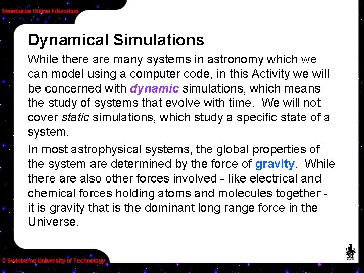 Dynamical Simulations While there are many systems in astronomy which we can model using