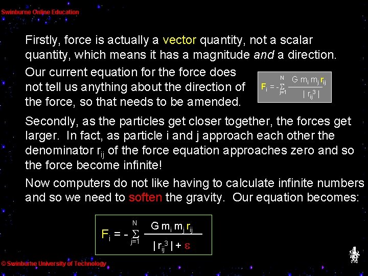 Firstly, force is actually a vector quantity, not a scalar quantity, which means it