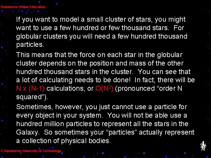 If you want to model a small cluster of stars, you might want to