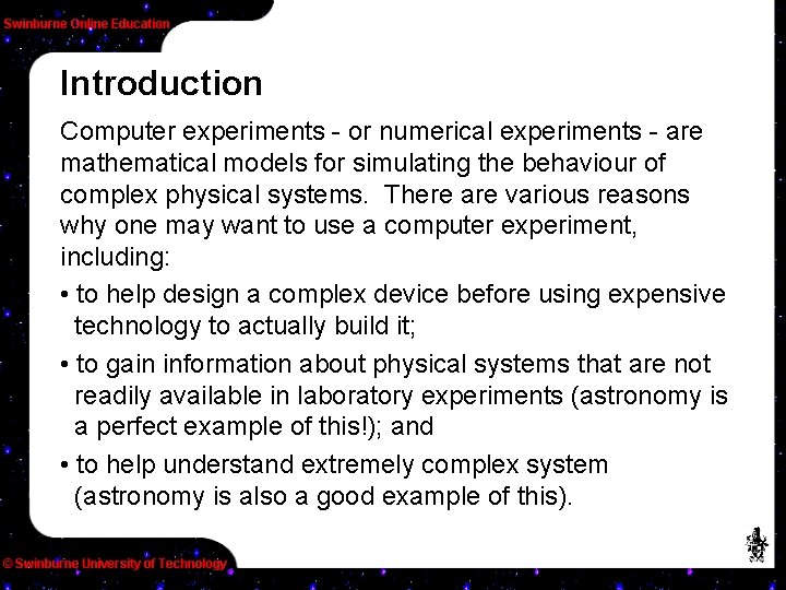 Introduction Computer experiments - or numerical experiments - are mathematical models for simulating the