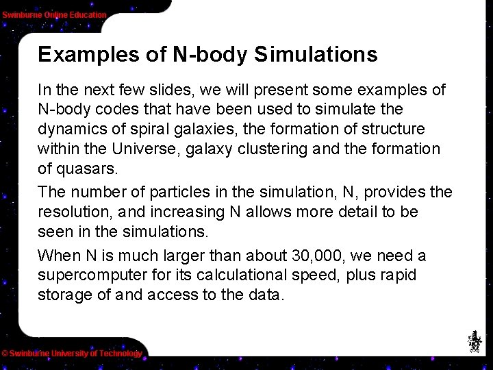 Examples of N-body Simulations In the next few slides, we will present some examples