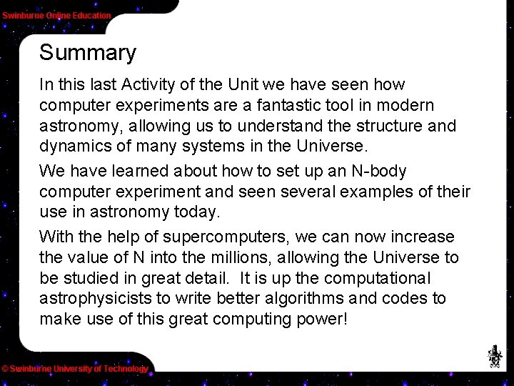 Summary In this last Activity of the Unit we have seen how computer experiments